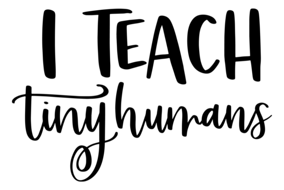 I Teach Tiny Humans